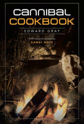 Cannibal Cookbook - EDWARD GRAY (ISBN: 9781663214362)