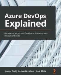 Azure DevOps Explained - Sjoukje Zaal, Amit Malik, Stefano Demiliani (ISBN: 9781800563513)