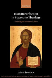 Human Perfection in Byzantine Theology - Torrance, Alexis (ISBN: 9780198845294)