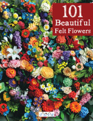 101 Beautiful Felt Flowers - Pienisieni (ISBN: 9786057834249)