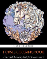 Horses Coloring Book: An Adult Coloring Book for Horse Lovers (ISBN: 9781948674461)