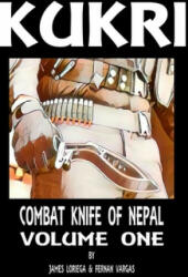 Kukri: Combat Knife of Nepal Volume One (ISBN: 9781387607457)