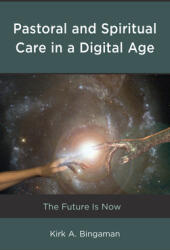 Pastoral and Spiritual Care in a Digital Age: The Future Is Now (ISBN: 9781498553438)