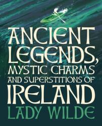 Ancient Legends, Mystic Charms and Superstitions of Ireland: Deluxe Slipcase Edition - Stephen Reid (ISBN: 9781839407024)