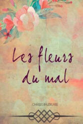 Les fleurs du mal - Charles Baudelaire (ISBN: 9781984261458)