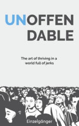 Unoffendable: The Art of Thriving in a World Full of Jerks - Fleur Marie Vaz, Einzelganger (ISBN: 9781709999581)
