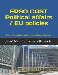 EPSO CAST Political affairs / EU policies - Jose Maria Franco Reverte (ISBN: 9781707812103)