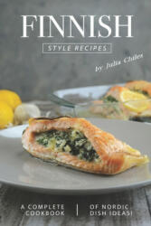 Finnish Style Recipes: A Complete Cookbook of Nordic Dish Ideas! (ISBN: 9781702471237)