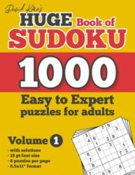 David Karn's Huge Book of Sudoku - 1000 Easy to Expert puzzles for adults, Volume 1: with solutions, 16 pt font size, 6 puzzles per page, 8.5x11" form - David Karn (ISBN: 9781702265652)