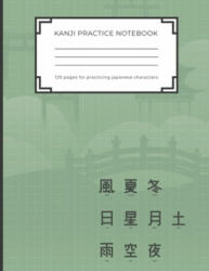 Kanji Practice Notebook: Handwriting Kanji Practice Workbook for practicing Japanese characters. Perfect Gift for Adults, Tweens, Teens - simpl - Japanese Kanji Practice Publishing (ISBN: 9781701612006)