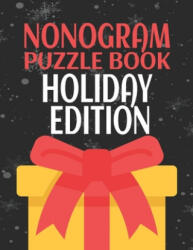Nonogram Puzzle Books Holiday Edition: 45 Mosaic Logic Grid Puzzles For Adults and Kids - Creative Logic Press (ISBN: 9781698813141)