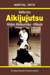 Daito-ryu Aikijujutsu: Hiden Mokuroku - Nikajo - Yasuhiro Odzawa, Igor Dudukchan, Oleg Pehovsky (ISBN: 9781679882746)