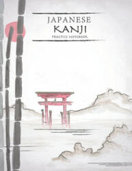 Japanese Kanji Practice Notebook: Nature Landscape Cover - Japan Kanji Characters and Kana Scripts Handwriting Workbook for Students and Beginners - J - Tina R. Kelly (ISBN: 9781674246772)