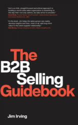 The B2B Selling Guidebook - Jim Irving (ISBN: 9781672330954)