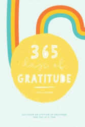 365 Days of Gratitude: Cultivate an Attitude of Gratitude One Day at a Time - Staci Salazar (ISBN: 9781652440734)