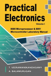 Practical Electronics (Volume I) - Balamurugan A, Veeramanikandasamy T (ISBN: 9781651706701)