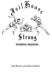 Jailhouse Strong: Interval Training - Adam Benshea, Josh Bryant (ISBN: 9781512322538)