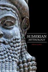 Sumerian Mythology: Fascinating Myths and Legends of Gods, Goddesses, Heroes and Monster from the Ancient Mesopotamian Sumerian Mythology - Simon Lopez (ISBN: 9781096736226)