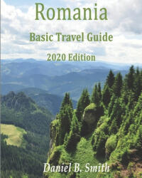Romania Basic Travel Guide 2020 Edition - Daniel B. Smith (ISBN: 9781088417928)