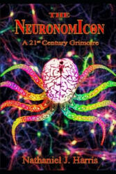 The Neuronomicon: A 21st Century Grimoire - Nathaniel J. Harris (ISBN: 9781084124653)
