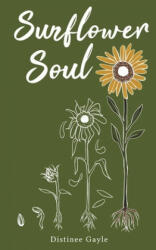 Sunflower Soul - Distinee Gayle (ISBN: 9780692120972)