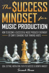 Success Mindset for Music Production - Screech House (ISBN: 9781077767492)