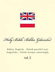 Holy Bible. Biblia Gdań ska: English - Polish parallel text. Angielsko - Polski korpus równolegly - Ivan Kushnir (ISBN: 9781986662123)