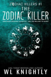 The Zodiac Killer: Zodiac Killers #1 - Wl Knightly (ISBN: 9781984035189)
