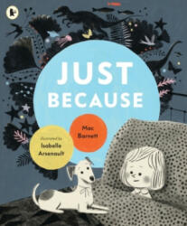 Just Because - Isabelle Arsenault (ISBN: 9781406393064)