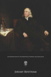 An Introduction to the Principles of Morals and Legislation - Jeremy Bentham (ISBN: 9781978106222)