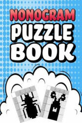Nonogram Puzzle Book: 75 Mosaic Logic Grid Puzzles For Adults and Kids Perfect 6x9 Travel Size To Take With You Anywhere - Creative Logic Press (ISBN: 9781077597976)