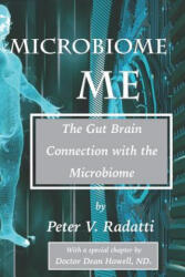 Microbiome Me: The Gut Brain Connection with the Microbiome - Peter V Radatti (ISBN: 9781794050945)