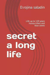 secret a long life: Life up to 120 years Hunza tribes and blue zones (ISBN: 9781792846885)