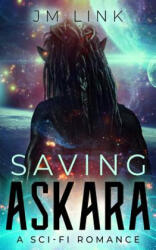 Saving Askara: A Sci-fi Romance - Aquila Editing, Maria Spada, J M Link (ISBN: 9781791961046)