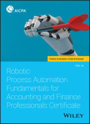 Robotic Process Automation Fundamentals for Accounting and Finance Professionals Certificate - AICPA (ISBN: 9781119696858)