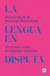 La lengua en disputa: Un debate sobre el lenguaje inclusivo - Beatriz Sarlo (ISBN: 9789874086808)