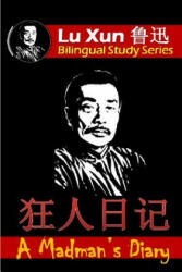 A Madman's Diary: Bilingual Edition, English and Chinese - Dragon Reader, Lionshare Chinese, Lu Xun (ISBN: 9781533571946)