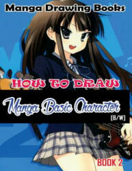 Manga Drawing Books How to Draw Manga Basic Characters Book 2: Learn Japanese Manga Eyes And Pretty Manga Face - Gala Publication (ISBN: 9781508697091)