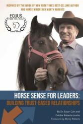 Horse Sense for Leaders: Building Trust-Based Relationships - Debbie Roberts-Loucks, Monty Roberts, Susan Cain (ISBN: 9781508480334)
