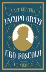 The Last Letters of Jacopo Ortis (ISBN: 9781847498403)