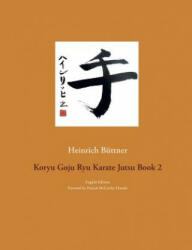 Koryu Goju Ryu Karate Jutsu Book 2 - Heinrich Büttner (ISBN: 9783748152088)