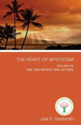 The Heart of Mysticism: Volume VI - The 1959 Infinite Way Letters (ISBN: 9781939542779)