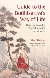 Guide to the Bodhisattva's Way of Life: How to Enjoy a Life of Great Meaning and Altruism - Buddhist Master Shantideva, Geshe Kelsang Gyatso, Kelsang Thubten (ISBN: 9781910368749)
