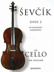 Sevcik for Cello, Opus 3: 40 Variations - Otakar Sevcik (ISBN: 9781846097973)