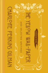 The Yellow Wall-Paper and Selected Writings - Charlotte Perkins Gilman, Kate Bolick (ISBN: 9780143134794)