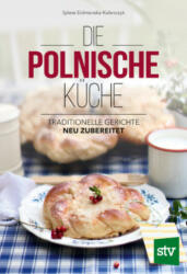 Die Polnische Küche - Sylwia Erdmanska-Kolanczyk (ISBN: 9783702018153)