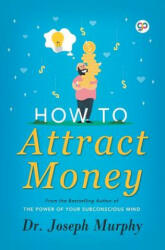 How to Attract Money - Murphy Joseph Murphy (ISBN: 9789388118408)