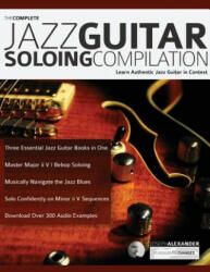 Complete Jazz Guitar Soloing Compilation - Alexander Joseph Alexander (ISBN: 9781789330694)