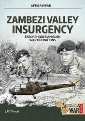 Zambezi Valley Insurgency - J. R. T. Wood (ISBN: 9781912866854)
