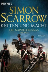 Ketten und Macht - Die Napoleon-Saga 1795 - 1803 - Simon Scarrow, Fred Kinzel (ISBN: 9783453471719)